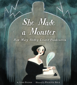 She Made a Monster: How Mary Shelley Created Frankenstein by Microcosm Publishing & Distribution