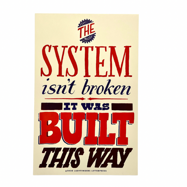 The System Isn't Broken It Was Built This Way Poster (Set of 15)