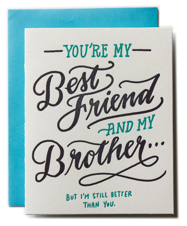 You're my Best Friend and Brother...
