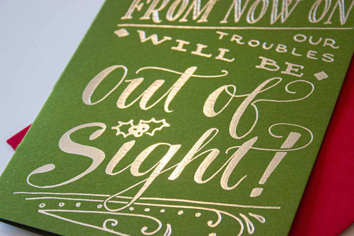 From Now On Our Troubles Will Be Out of Sight - Ladyfingers Letterpress