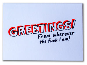 Greetings From Wherever the Fuck I Am Postcard