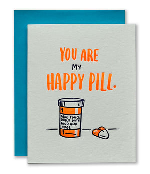 You Are My Happy Pill Letterpress Card