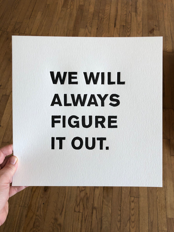 We Will Always Figure It Out - Letterpress Print