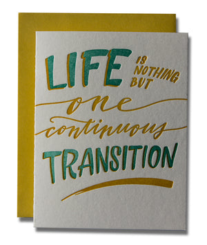 Life Is One Continuous Transition