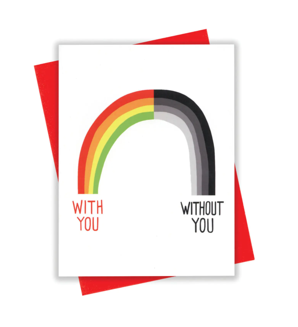 With/Out You Rainbow Card by xou - Ladyfingers Letterpress With/Out You Rainbow Card by xou - Ladyfingers Letterpress