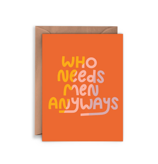 Who Needs Men Anyways Card by Twentysome Design