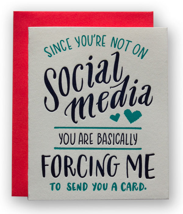 Since You're Not On Social Media, You're Basically Forcing Me To Send You A Card