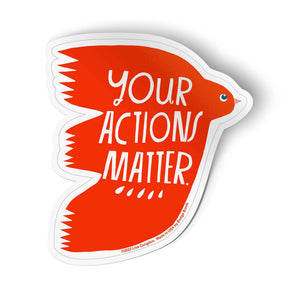 Your Actions Matter Sticker by Badge Bomb