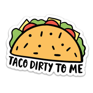 Taco Dirty To Me Sticker by Brittany Paige