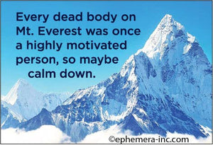Every dead body on Mt. Everest was once a - MAGNET by Ephemera