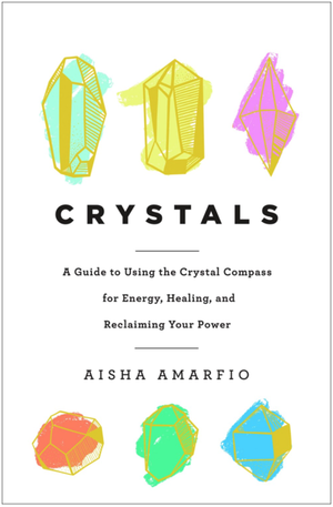Crystals: A Guide to Using the Crystal Compass for Energy by Microcosm Publishing