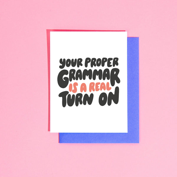 Proper Grammar is a Turn on Greeting Card by Your Gal Kiwi