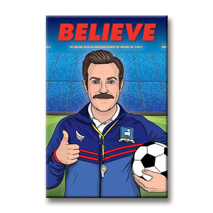 Ted Believe Magnet by The Found