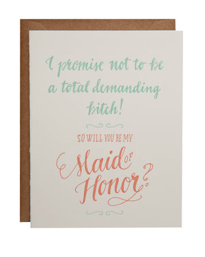 I promise not to be a total demanding bitch! - Maid of Honor Version